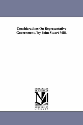 Considerations On Representative Government / By John Stuart Mill. [Paperback]