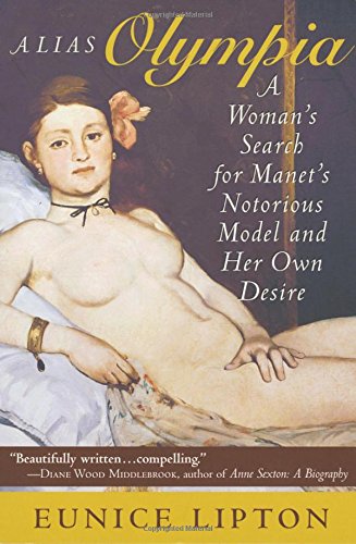 Alias Olympia A Woman's Search For Manet's Notorious Model And Her On Desire [Paperback]