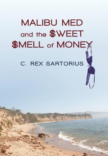 Malibu Med and the Seet Smell of Money [Hardcover]