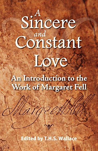 A Sincere And Constant Love An Introduction To The Work Of Margaret Fell [Paperback]