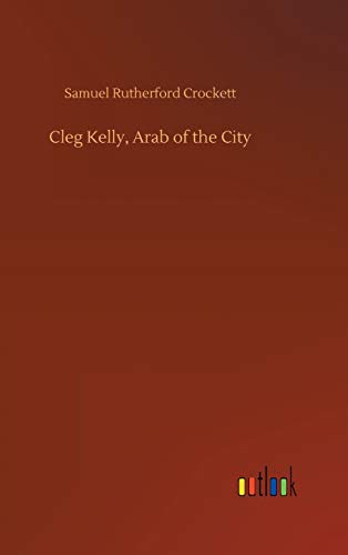 Cleg Kelly, Arab of the City [Hardcover]