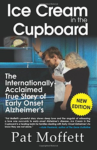 Ice Cream In The Cupboard A True Story Of Early Onset Alzheimer's [Paperback]