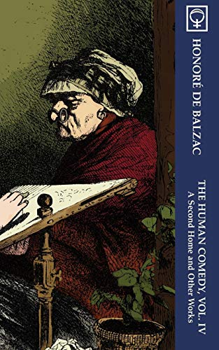 The Human Comedy, Vol. Iv A Second Home And Other Works [Paperback]