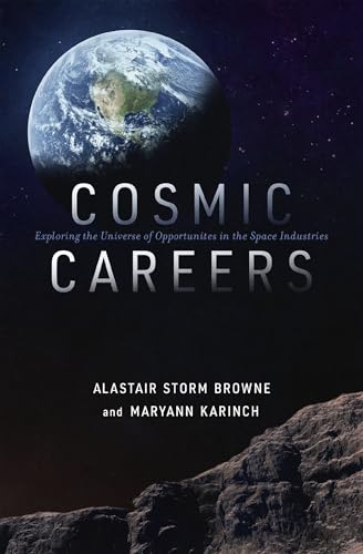 Cosmic Careers: Exploring the Universe of Opportunities in the Space Industries [Paperback]