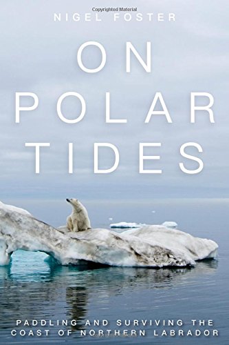 On Polar Tides: Paddling and Surviving the Co