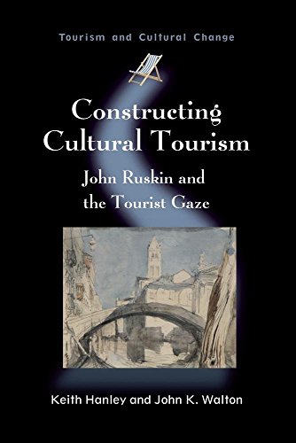 Constructing Cultural Tourism John Ruskin and the Tourist Gaze [Paperback]