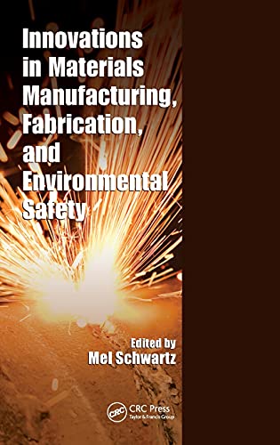 Innovations in Materials Manufacturing, Fabrication, and Environmental Safety [Hardcover]