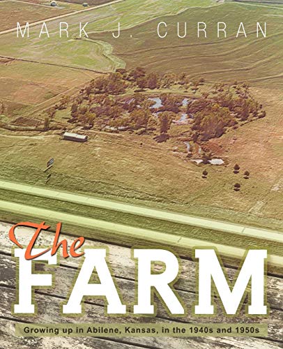 The Farm Groing Up In Abilene, Kansas, In The 1940s And 1950s [Paperback]