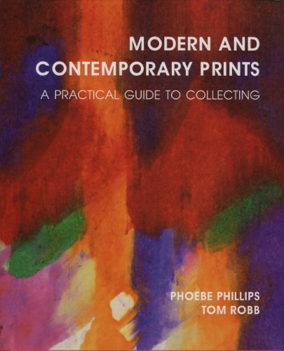 Modern and Contemporary Prints: A Practical Guide to Collecting [Hardcover]