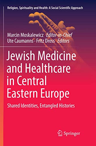 Jewish Medicine and Healthcare in Central Eastern Europe: Shared Identities, Ent [Paperback]