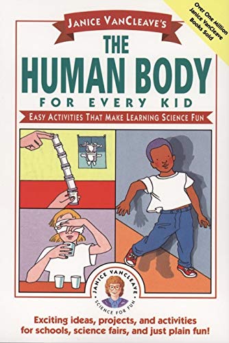 Janice VanCleave's The Human Body for Every Kid: Easy Activities that Make Learn [Paperback]