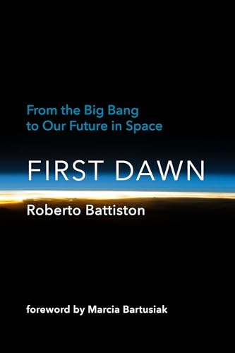 First Dawn: From the Big Bang to Our Future in Space [Hardcover]