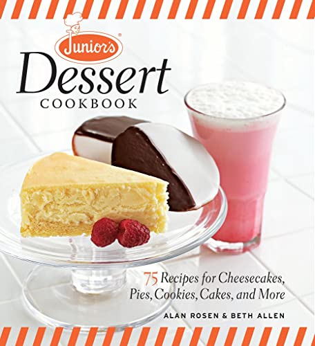 Junior's Dessert Cookbook: 75 Recipes for Cheesecakes, Pies, Cookies, Cakes, and [Hardcover]