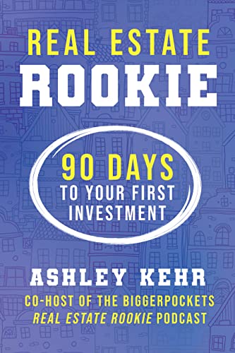 Real Estate Rookie: 90 Days to Your First Inv