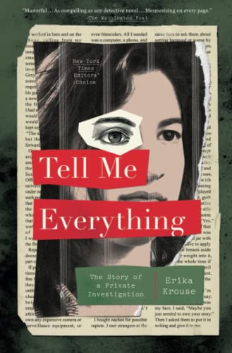 Tell Me Everything: The Story of a Private Investigation [Paperback]