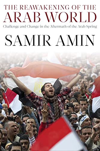 The Reawakening of the Arab World: Challenge and Change in the Aftermath of the  [Paperback]