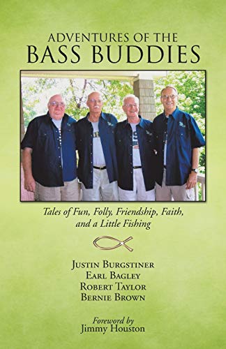 Adventures Of The Bass Buddies Tales Of Fun, Folly, Friendship, Faith, And A Li [Paperback]