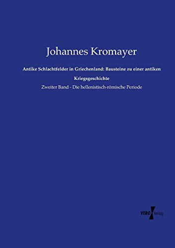 Antike Schlachtfelder In Griechenland Bausteine Zu Einer Antiken Kriegsgeschich [Paperback]