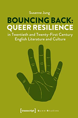 Bouncing Back Queer Resilience in Tentieth and Tenty-First Century English Li [Paperback]