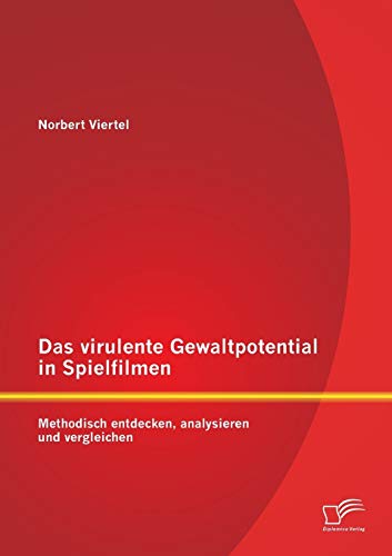 Das Virulente Gealtpotential In Spielfilmen Methodisch Entdecken, Analysieren  [Paperback]