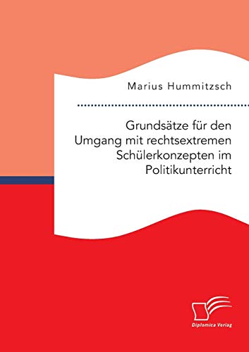 Grundstze Fr Den Umgang Mit Rechtsextremen Schlerkonzepten Im Politikunterric [Paperback]