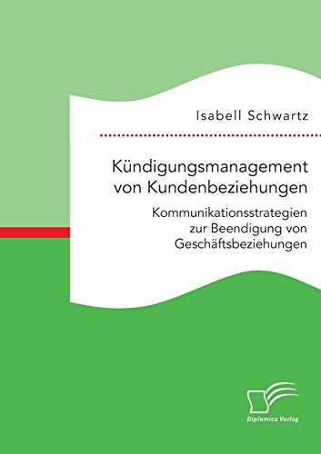 Kundigungsmanagement Von Kundenbeziehungen Kommunikationsstrategien Zur Beendig [Paperback]