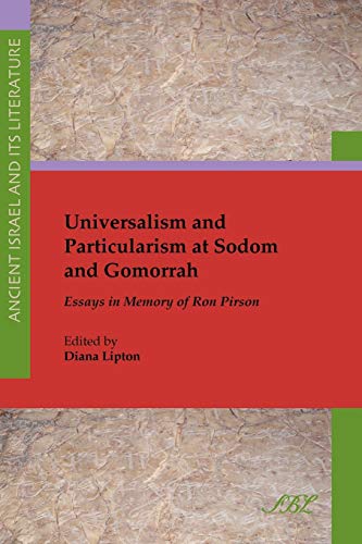 Universalism And Particularism At Sodom And Gomorrah Essays In Memory Of Ron Pi [Paperback]