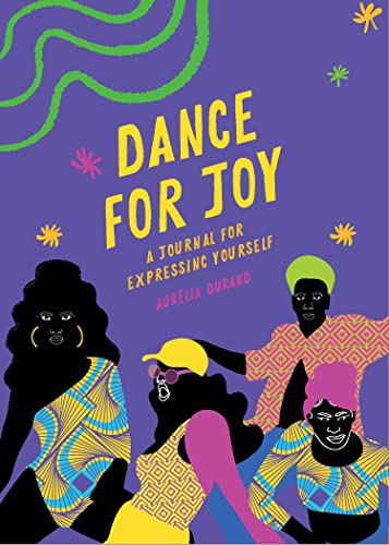 Dance for Joy Journal: A Journal for Expressing Yourself [Diary]