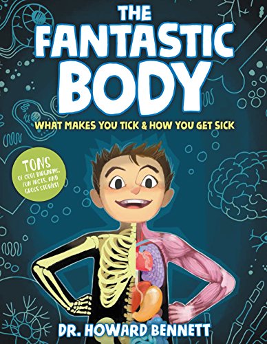 The Fantastic Body: What Makes You Tick & How You Get Sick [Hardcover]