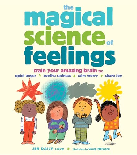 The Magical Science of Feelings: Train Your Amazing Brain to Quiet Anger, Soothe [Hardcover]