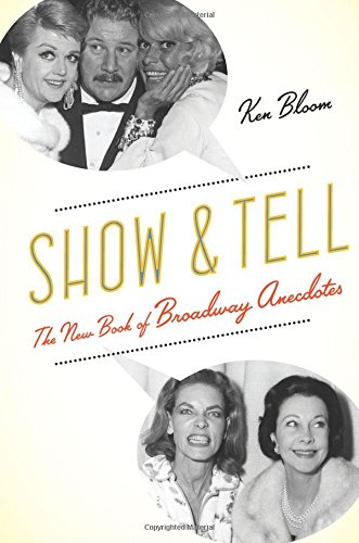 Show and Tell: The New Book of Broadway Anecd