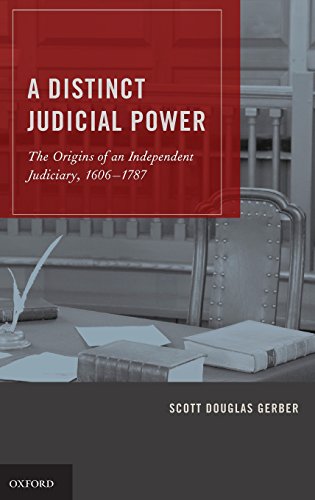 A Distinct Judicial Power The Origins of an Independent Judiciary, 1606-1787 [Hardcover]