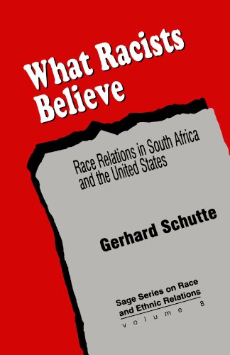 What Racists Believe Race Relations in South Africa and the United States [Paperback]