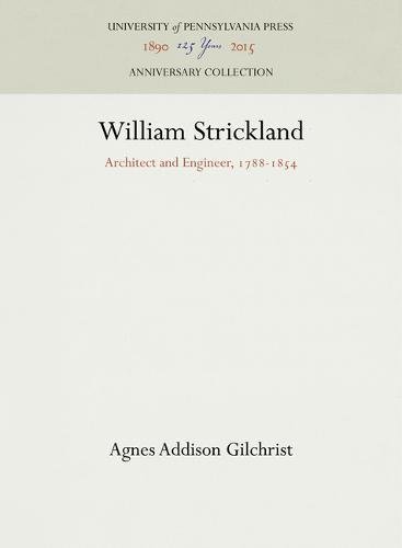 William Strickland  Architect and Engineer, 1788-1854 [Hardcover]