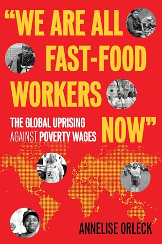 We Are All Fast-Food Workers Now : The Global Uprising Against Poverty Wages [Paperback]