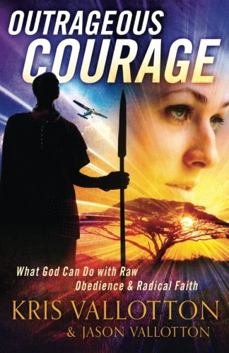 Outrageous Courage: What God Can Do With Raw