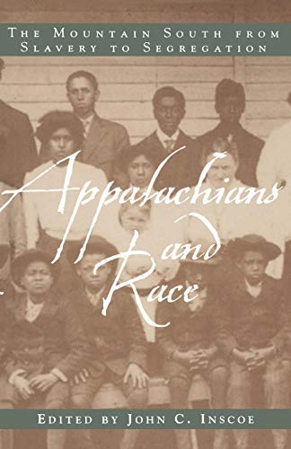 Appalachians And Race The Mountain South From Slavery To Segregation [Paperback]