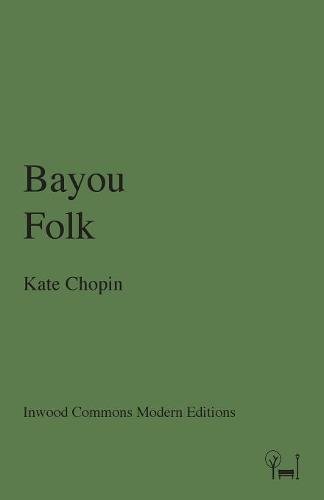 Bayou Folk (inood Commons Modern Editions) [Paperback]