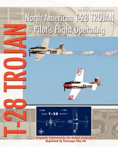 North American T-28 Trojan Pilot's Flight Operating Instructions [Paperback]