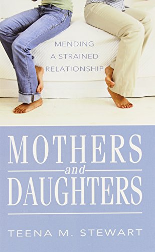 Mothers And Daughters: Mending A Strained Relationship [Paperback]