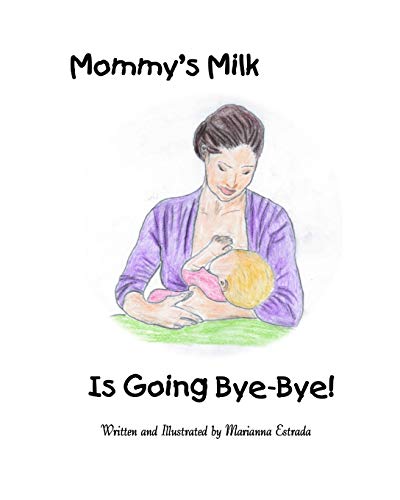 Mommy's Milk Is Going Bye-Bye [Paperback]