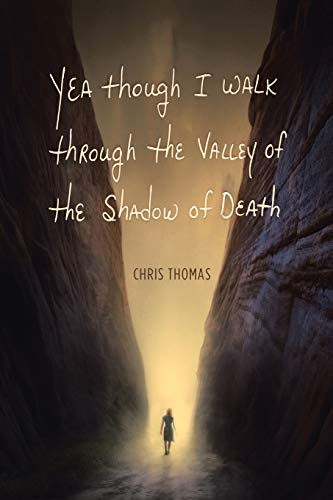 Yea Though I Walk Through The Valley Of The Shado Of Death [Paperback]