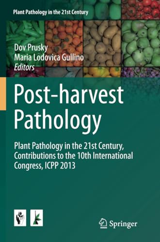 Post-harvest Pathology: Plant Pathology in the 21st Century, Contributions to th [Paperback]