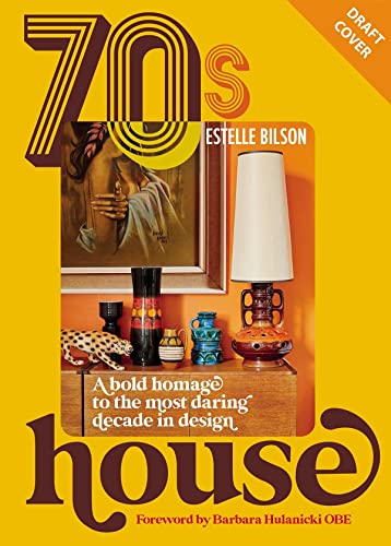 70s House: A bold homage to the most daring decade in design [Hardcover]