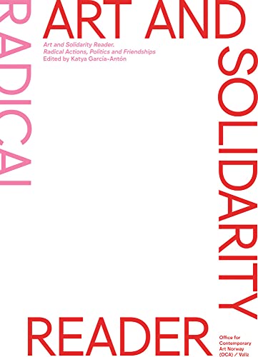 Art and Solidarity Reader: Radical Actions, Politics and Friendships [Paperback]