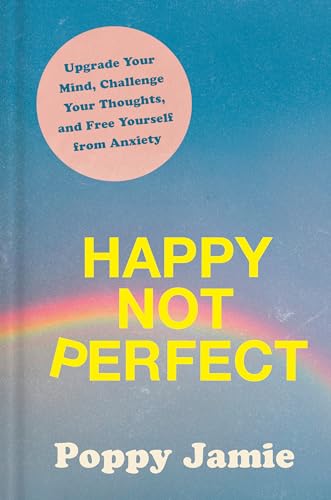 Happy Not Perfect: Upgrade Your Mind, Challenge Your Thoughts, and Free Yourself [Hardcover]