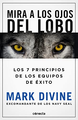 Mira a los ojos del lobo / Staring Down the Wolf: 7 Leadership Commitments That  [Paperback]