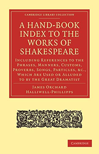 A Hand-Book Index to the Works of Shakespeare Including References to the Phras [Paperback]