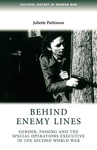 Behind Enemy Lines Gender, passing and the Special Operations Executive in the  [Paperback]