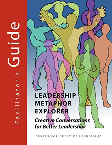 Leadership Metaphor Explorer Creative Conversations For Better Leadership Facil [Paperback]